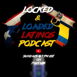 The Locked & Loaded Latinos Podcast artwork