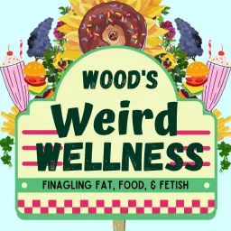 Wood's Weird Wellness Podcast artwork