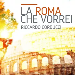 La Roma che vorrei Podcast artwork