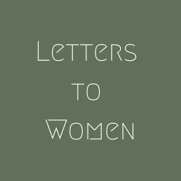 Letters to Women - Exploring the Feminine Genius Podcast artwork