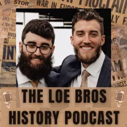 The Loe Bros History Podcast artwork