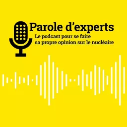 Parole d’experts Orano, le podcast pour se faire sa propre opinion sur le nucléaire artwork