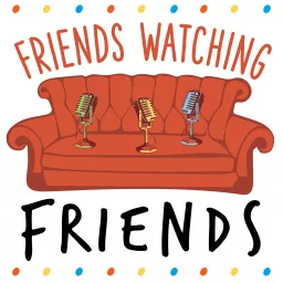 Friends Watching Friends Podcast artwork