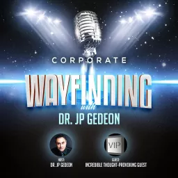 Corporate Wayfinding with Dr. JP Gedeon Podcast artwork