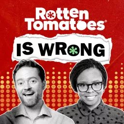 Rotten Tomatoes Is Wrong (A Podcast from Rotten Tomatoes) artwork