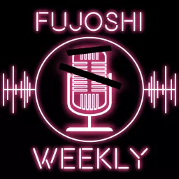 Fujoshi Weekly Podcast artwork