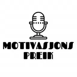 MOTIVASJONSPREIK, ekte og ærlig, podcasten som skal motivere deg