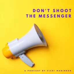 Don't Shoot The Messenger Podcast artwork