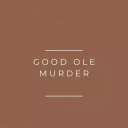 Good Ole Murder Podcast artwork