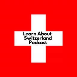 Learn About Switzerland - Podcast artwork