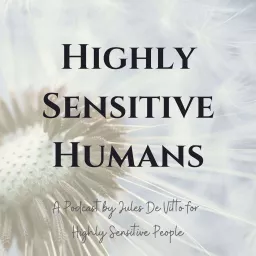 Highly Sensitive Humans Podcast artwork