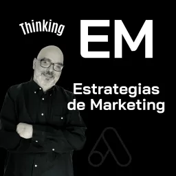 Thinking Estrategias de Marketing - Marcos de la Vega Podcast artwork