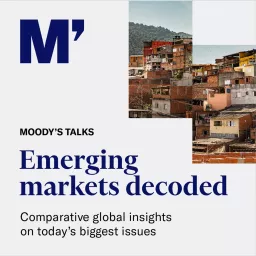 Moody's Talks - Emerging Markets Decoded Podcast artwork