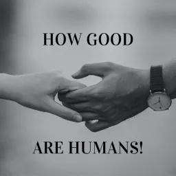 How Good Are Humans! Podcast artwork