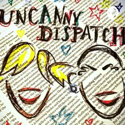 Uncanny Dispatch Podcast artwork
