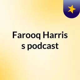 Farooq Harris's podcast