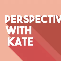 Perspective With Kate Podcast artwork