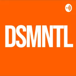 DSMNTL Ideas Podcast artwork