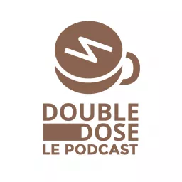 Double Dose - Le podcast de conversations avec des entrepreneurs passionnés artwork