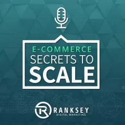 E-Commerce Secrets To Scale Podcast artwork