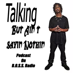 Talkin But Aint Sayin Nothin Podcast artwork