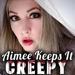 Aimee Keeps it Creepy Podcast artwork