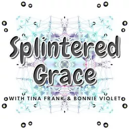 Splintered Grace 💠 Podcast artwork