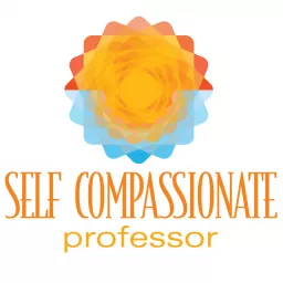 Self-Compassionate Professor Podcast artwork