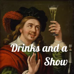 Drinks and a Show Podcast artwork