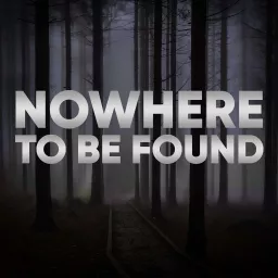 Nowhere to be Found Podcast artwork