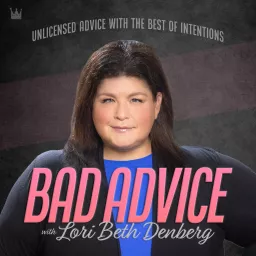 Bad Advice with Lori Beth Denberg Podcast artwork