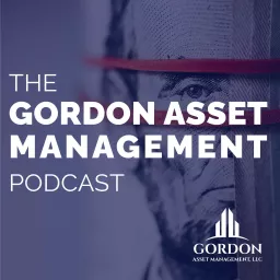 The Gordon Asset Management Podcast artwork
