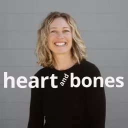 The Heart and Bones Podcast artwork