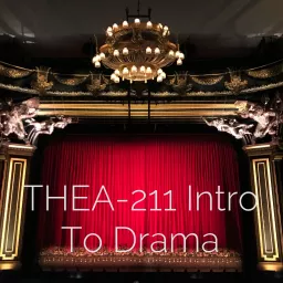 THEA-211 Intro To Drama: Sec 002 Podcast artwork