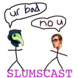 Slumscast