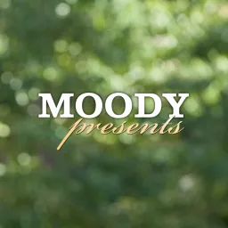 Moody Presents Podcast artwork