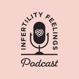 Infertility Feelings Podcast artwork