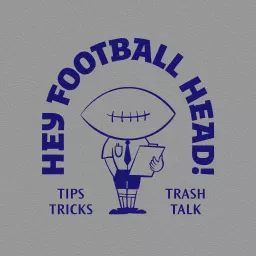Hey, Football Head Podcast artwork