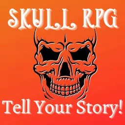 Skull RPG: Game Masters Tell Your Story Podcast artwork