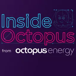 Inside Octopus Energy Podcast artwork