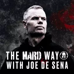 The Hard Way With Joe De Sena Podcast artwork