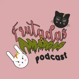 Frutadas & Amargas Podcast artwork