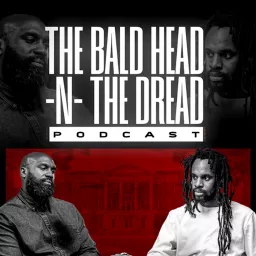 The BaldHead -N- The Dread Podcast