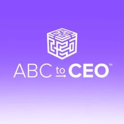 ABC to CEO: Preparing for the Possibility Podcast artwork