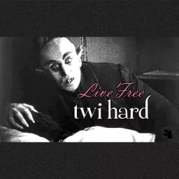 Live Free, Twi Hard Podcast artwork