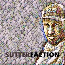 Sutterfaction Podcast artwork