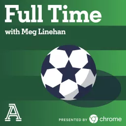 Full Time with Meg Linehan: A show about women's soccer Podcast artwork