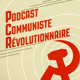 Le Podcast communiste révolutionnaire