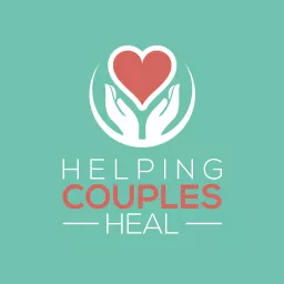 Helping Couples Heal Podcast artwork