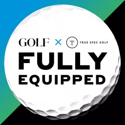 GOLF’s Fully Equipped Podcast artwork